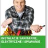 Instalacje sanitarne, elektryczne i spawanie